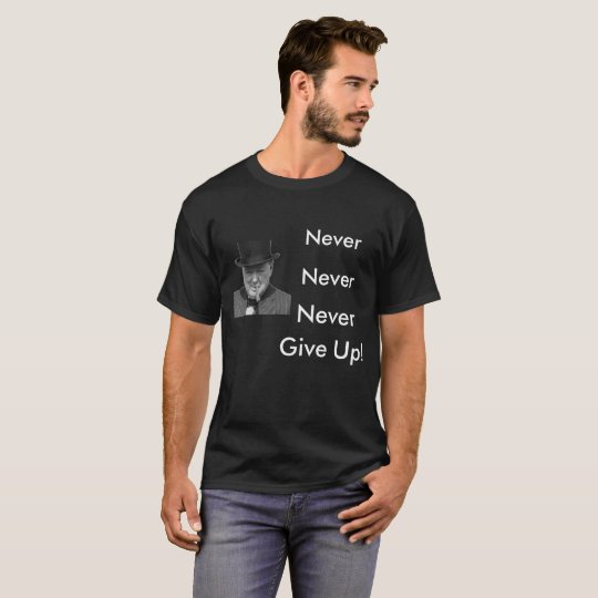 ¡Winston Churchill - nunca dé para arriba! Camisa