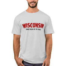 Wisconsin - bajado por nosotros una vez camiseta