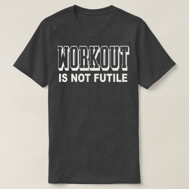 Workout Is Not Futile Classy Sports Men Top Workou (Diseño del anverso)