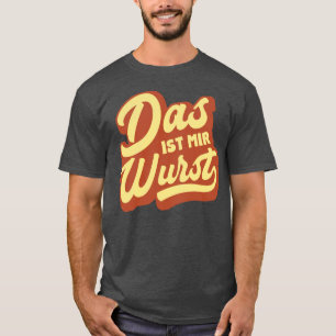 Wurst de los Ist MIR del Das, camiseta alemana del