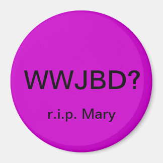 ¿WWJBD? Imán de auto con r.i.p. Mary