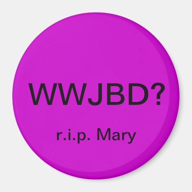 ¿WWJBD? Imán de auto con r.i.p. Mary (Frente)