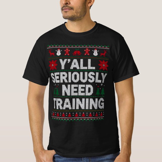 Y’all Seriously Need Training – Funny Ugly Sweater (Anverso)