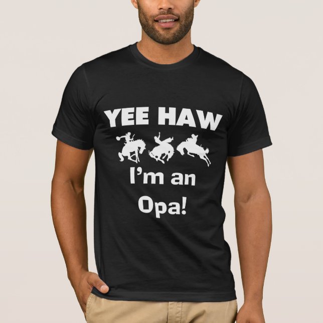Yee Haw Soy una camiseta y regalo de Opa (Anverso)