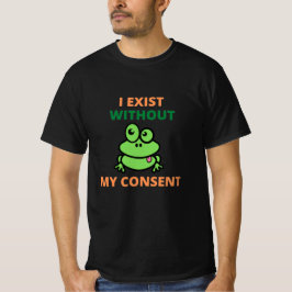 Yo existo sin mi consentimiento, frívola camiseta