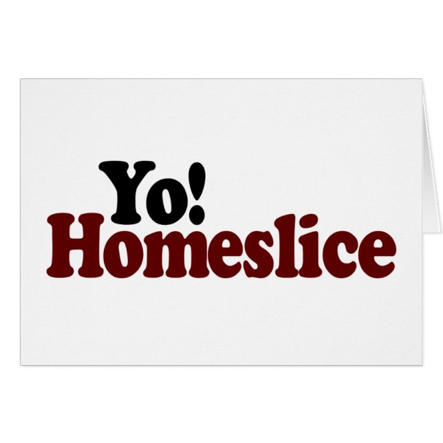 Yo Homeslice (Anverso (Horizontal))