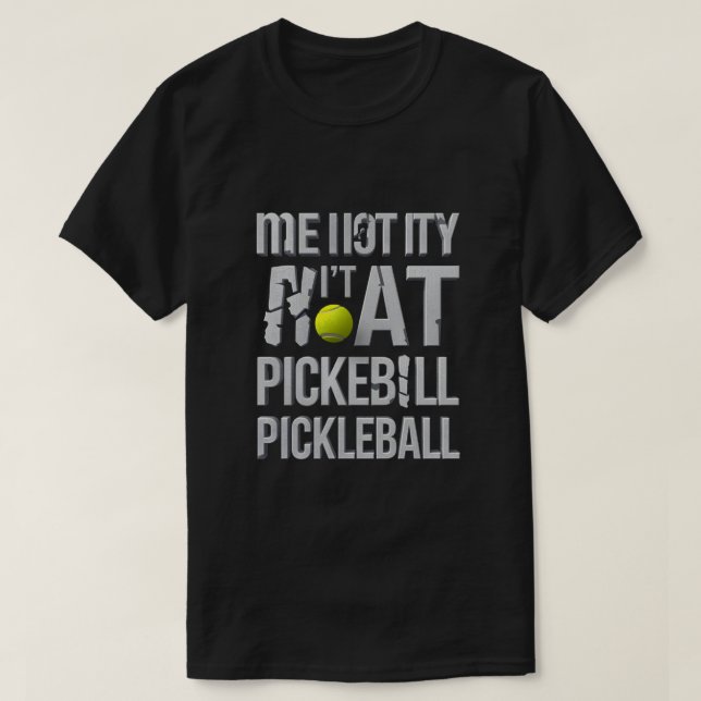 Yo No Es Mi Camiseta De Pickleball | Divertido Pic (Diseño del anverso)