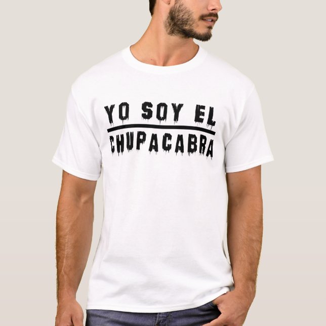 Yo soy el, Chupacabra — camiseta (Anverso)