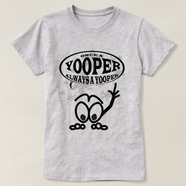 Yoopers siempre una camiseta divertida de las (Diseño del anverso)