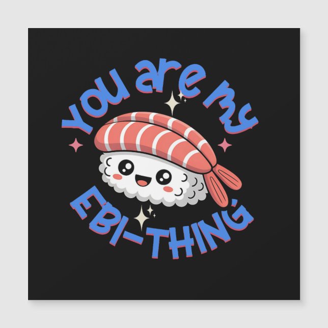You are my Ebi-thing blue text Sushi (Anverso)
