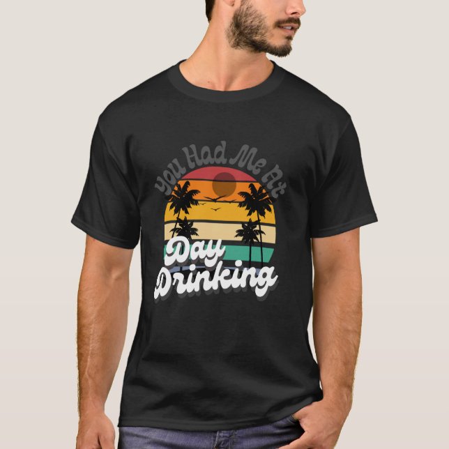 You Had Me At Day Drinking Tops Funny Beach Retro  (Anverso)