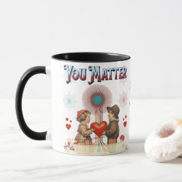 You Matter Mug - Copa Coffee de Cita Positiva