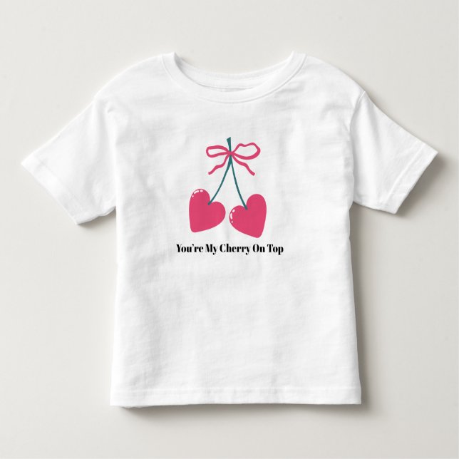 You’re My Cherry On Top Toddler T-Shirt – Cute (Anverso)