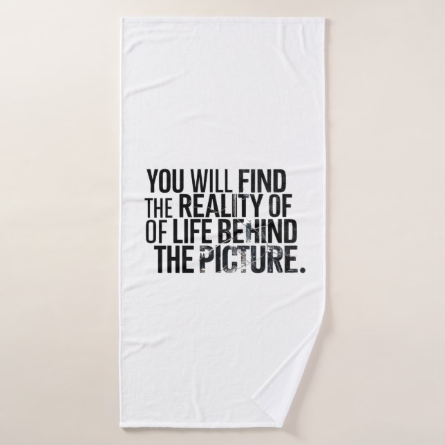 You will find the reality of Life (Toalla de baño)