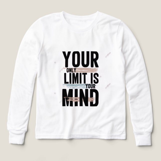 Your Only Limit Is Your Mind Long Sleeve/T-Shirt | (Diseño frontal)