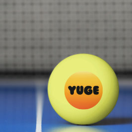 ¡YUGE! PELOTA DE PING PONG