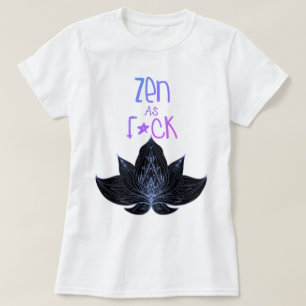 ZEN AS F*CK Camisetas de mordaza regalos camiseta