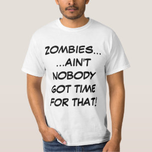 Zombis... Nadie tiene tiempo para esa camiseta